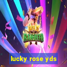 lucky rose yds