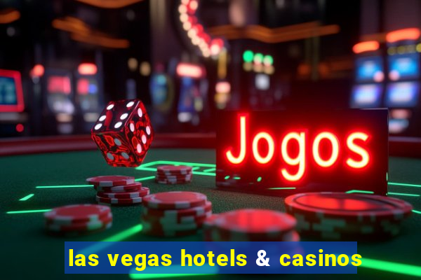 las vegas hotels & casinos