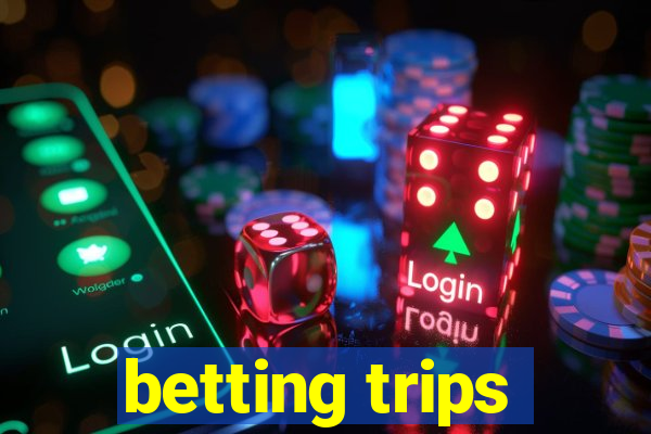 betting trips