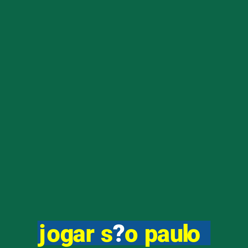 jogar s?o paulo