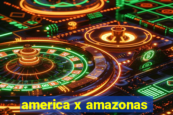 america x amazonas