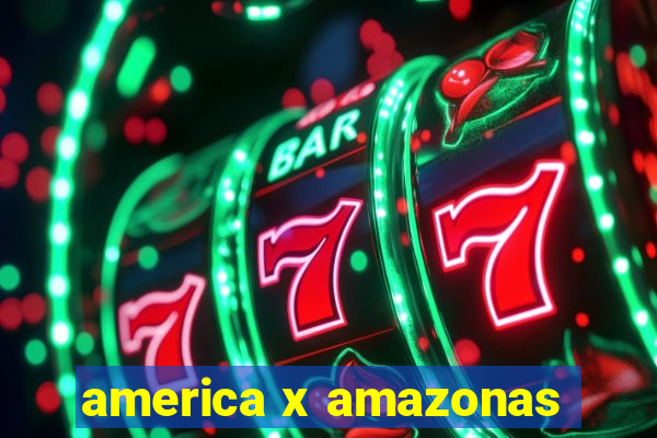 america x amazonas