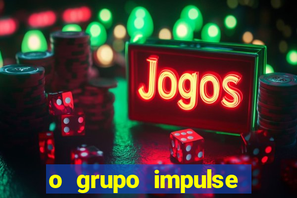 o grupo impulse 茅 confi谩vel