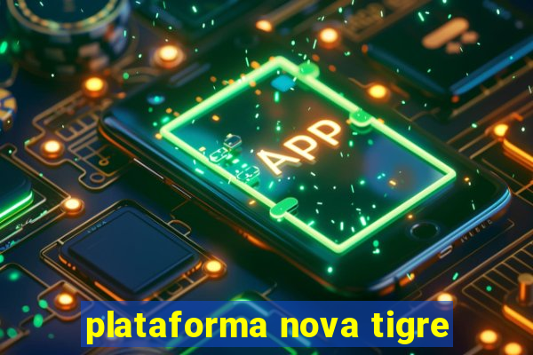 plataforma nova tigre