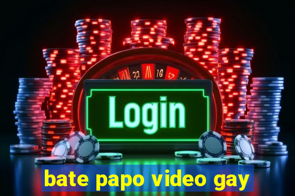 bate papo video gay