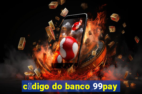 c贸digo do banco 99pay