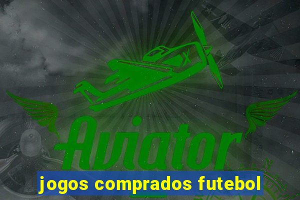 jogos comprados futebol