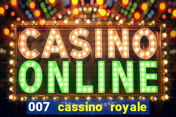 007 cassino royale casino royale