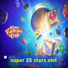 super 25 stars slot