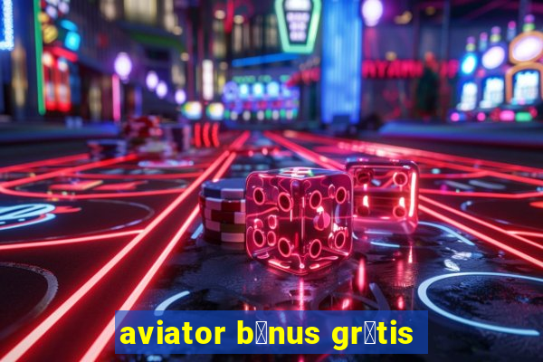 aviator b么nus gr谩tis