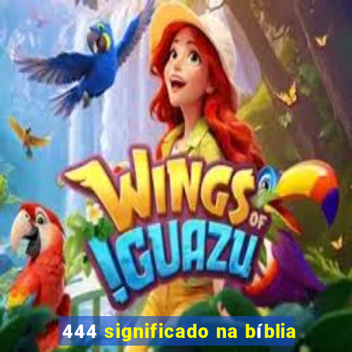 444 significado na bíblia