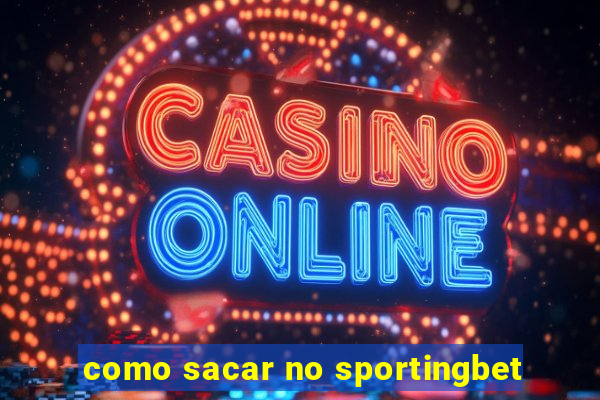 como sacar no sportingbet