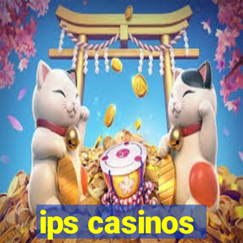 ips casinos