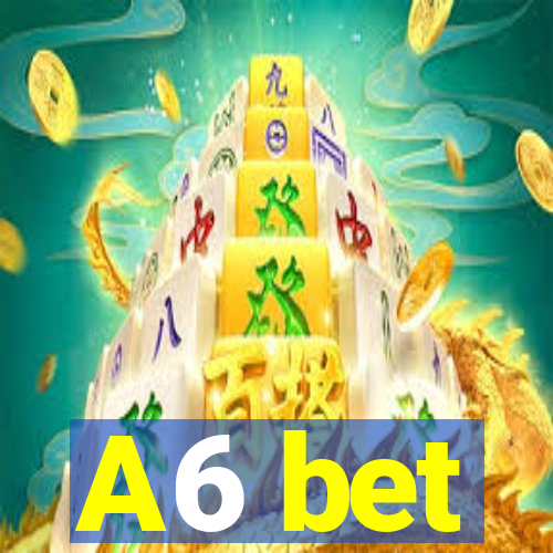 A6 bet