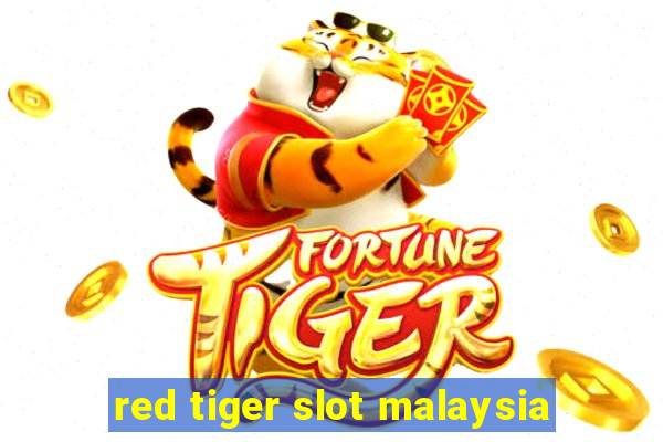 red tiger slot malaysia