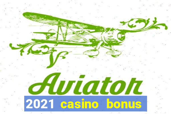 2021 casino bonus ohne einzahlung