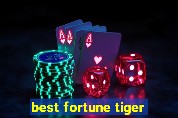 best fortune tiger