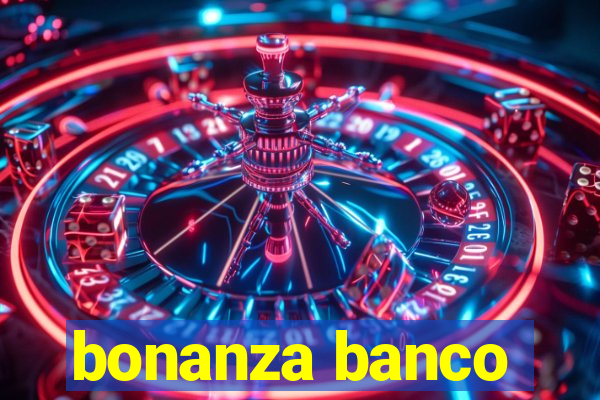 bonanza banco