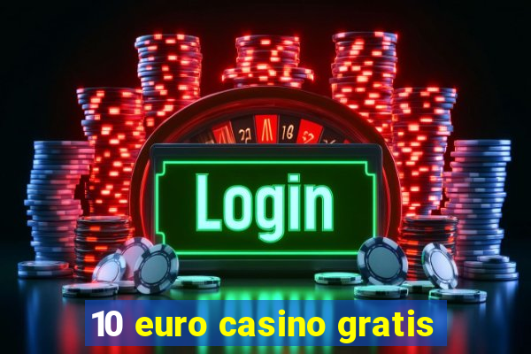 10 euro casino gratis