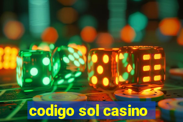 codigo sol casino