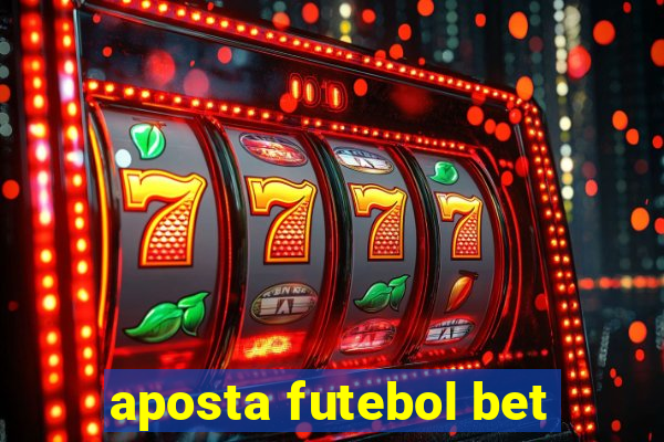 aposta futebol bet