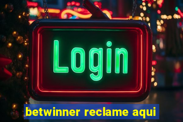 betwinner reclame aqui