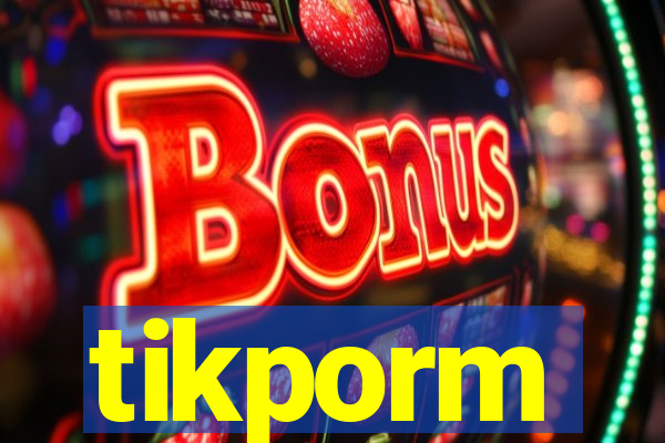 tikporm