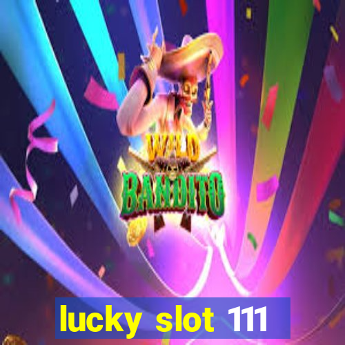 lucky slot 111