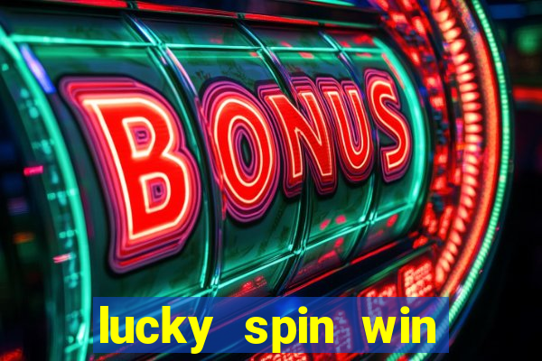 lucky spin win real money 2023