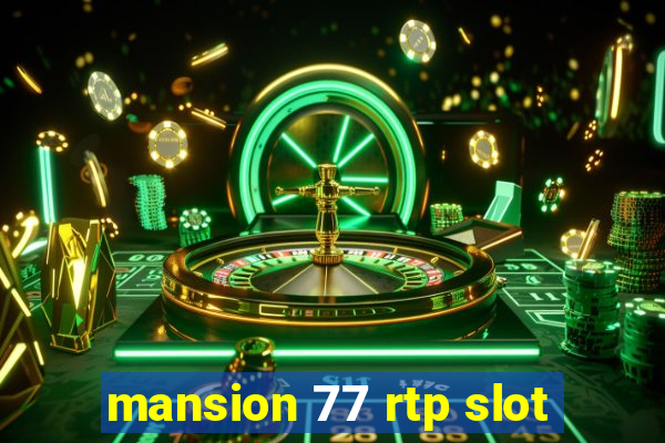 mansion 77 rtp slot