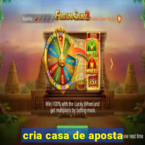 cria casa de aposta