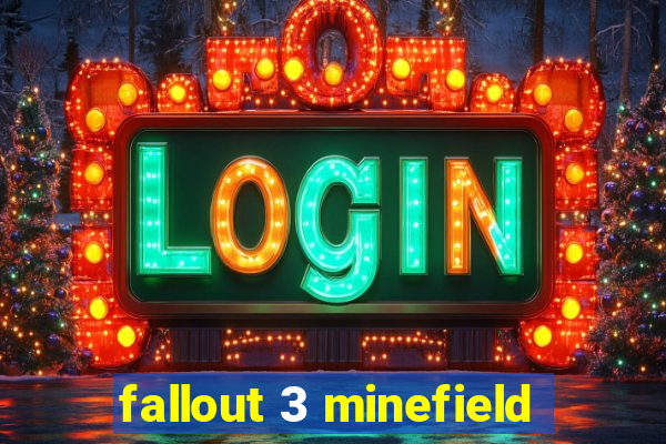 fallout 3 minefield