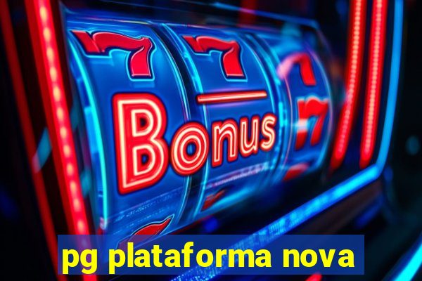 pg plataforma nova