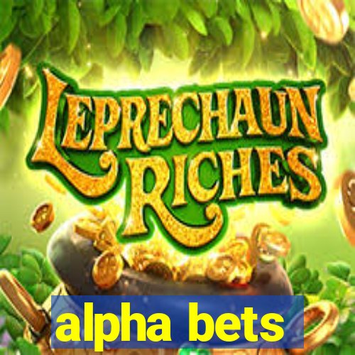 alpha bets