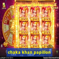 chaka khan papillon