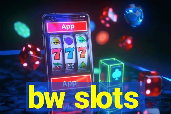 bw slots