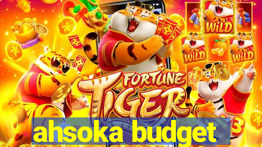 ahsoka budget