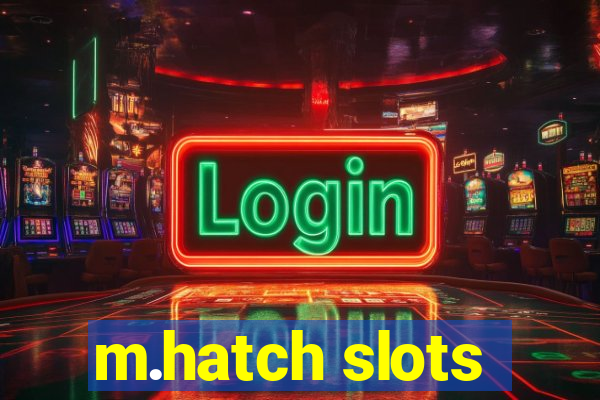 m.hatch slots