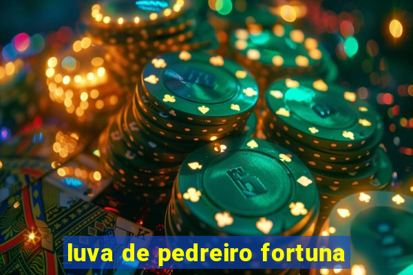 luva de pedreiro fortuna