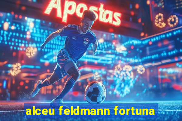 alceu feldmann fortuna