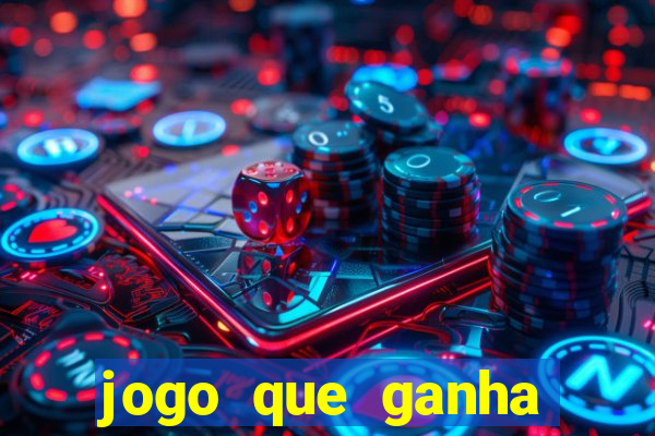 jogo que ganha dinheiro de verdade pix