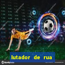 lutador de rua filme completo dublado mega filmes