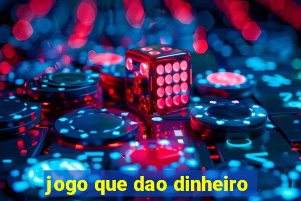 jogo que dao dinheiro