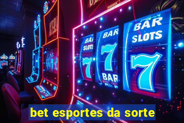 bet esportes da sorte