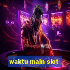 waktu main slot