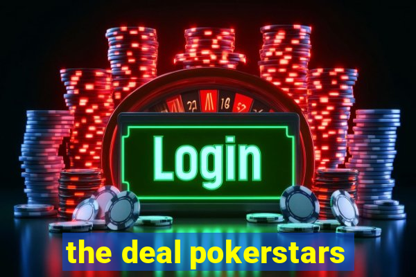 the deal pokerstars