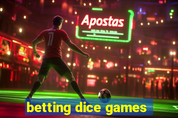 betting dice games