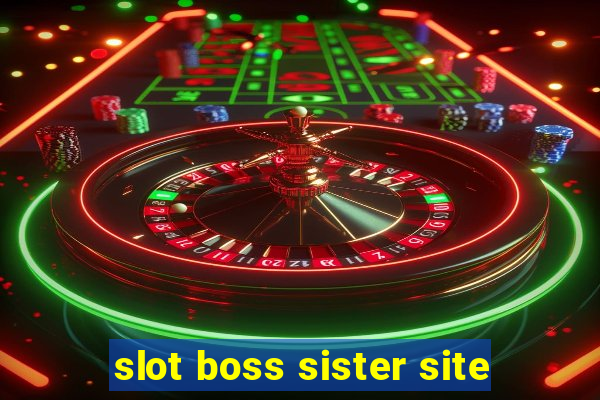 slot boss sister site