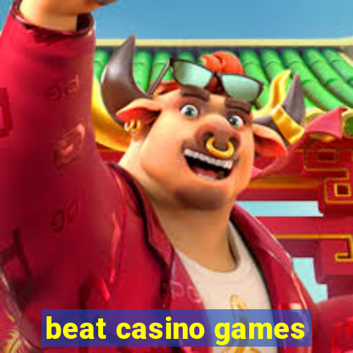 beat casino games