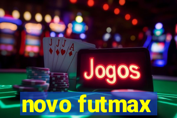 novo futmax